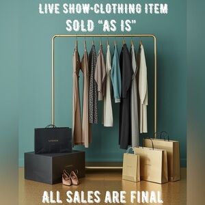 LIVE SHOW•#08•CLOTHING ITEM•SOLD “AS IS”•ALL SALES ARE FINAL